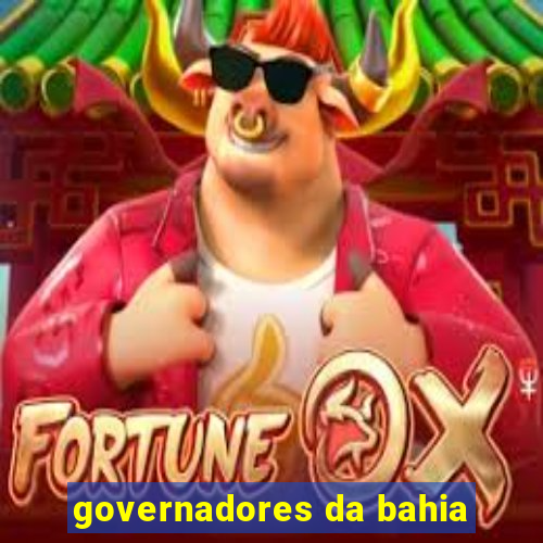 governadores da bahia